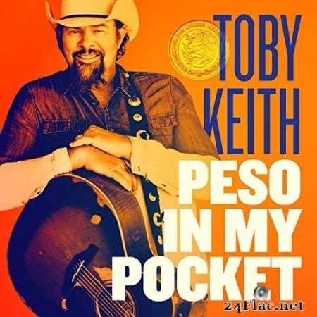 Toby Keith - Peso in My Pocket (2021) Hi-Res