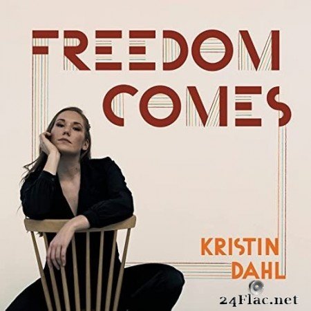 Kristin Dahl - Freedom Comes (2021) Hi-Res