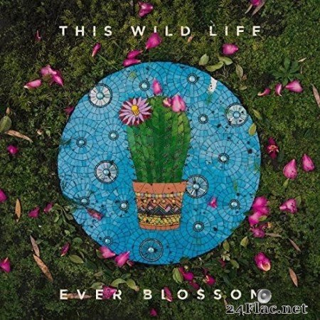 This Wild Life - Ever Blossom (2021) Hi-Res
