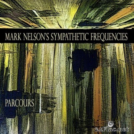 Mark Nelson's Sympathetic Frequencies - Parcours (2021) Hi-Res