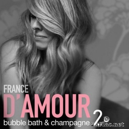 France D&#039;Amour - Bubble Bath & Champagne, Vol. 2 (2016) Hi-Res