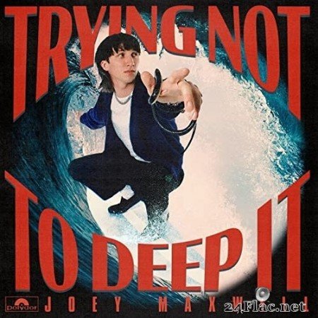 joey maxwell - trying not to deep it (2021) Hi-Res