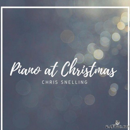 Chris Snelling - Piano at Christmas (2018) [FLAC (tracks)]