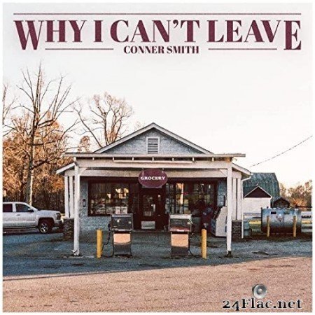 Conner Smith - Why I Can&#039;t Leave (2021) Hi-Res
