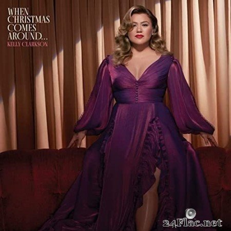 Kelly Clarkson - When Christmas Comes Around... (2021) Hi-Res