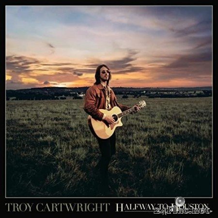 Troy Cartwright - Halfway To Houston (2021) Hi-Res