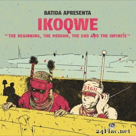 Batida & IKOQWE - The Beginning, the Medium, the End and the Infinite (2021) Hi-Res