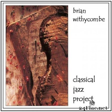 Brian Withycombe - Classical Jazz Project (2021) Hi-Res