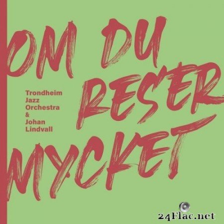 Trondheim Jazz Orchestra - Om Du Reser Mycket (2021) Hi-Res