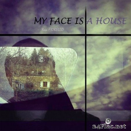 Yan Fiorello - My Face Is a House (2021) Hi-Res