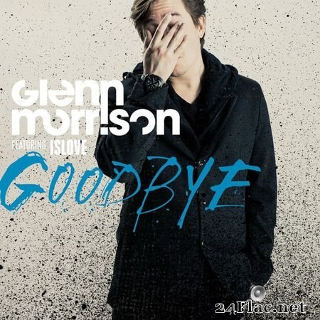 Glenn Morrison - Goodbye (feat. Islove) (2013) [16B-44.1kHz] FLAC