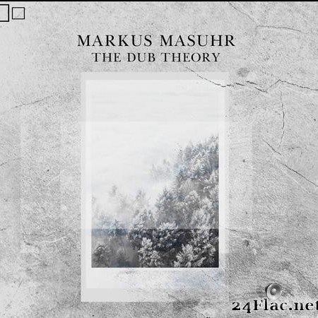 Markus Masuhr - The Dub Theory (Chapter Four) (2021) [FLAC (tracks)]