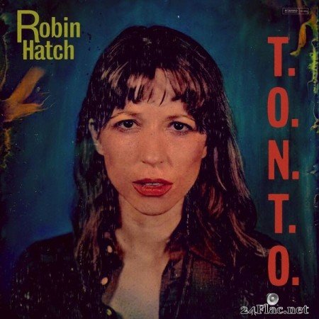 Robin Hatch - T.O.N.T.O. (2021) Hi-Res