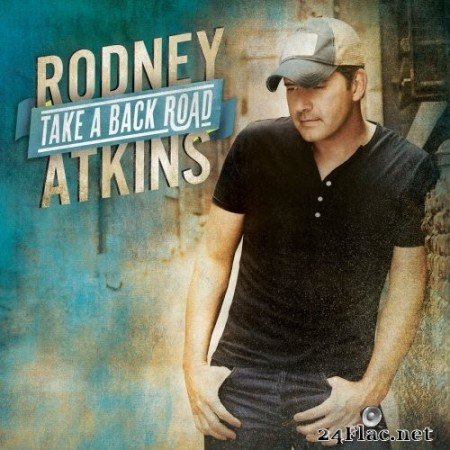 Rodney Atkins - Take a Back Road (2011) Hi-Res