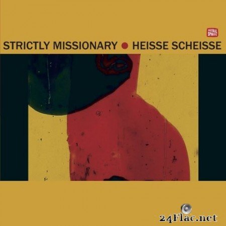 Strictly Missionary - Heisse Scheisse (2021) Hi-Res
