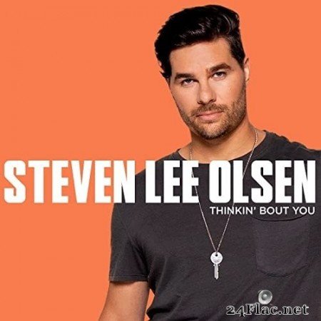Steven Lee Olsen - Thinkin&#039; Bout You (2021) Hi-Res