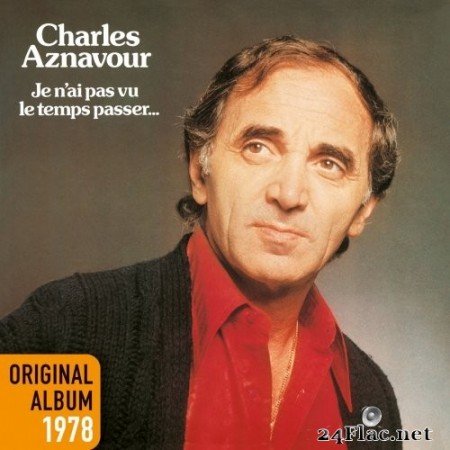 Charles Aznavour - Je n&#039;ai pas vu le temps passer… (1978/2014) Hi-Res
