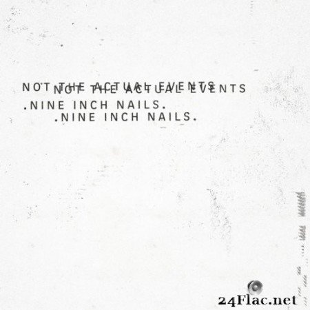 Nine Inch Nails - Not The Actual Events EP (2016) Hi-Res