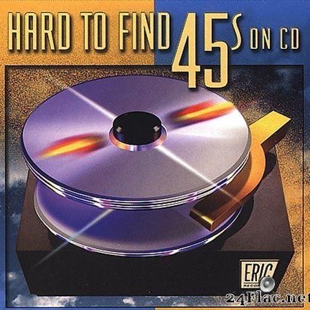 VA - Hard To Find 45's On CD Vol 4 - The Late Fifties (1999) [FLAC (tracks + .cue)]