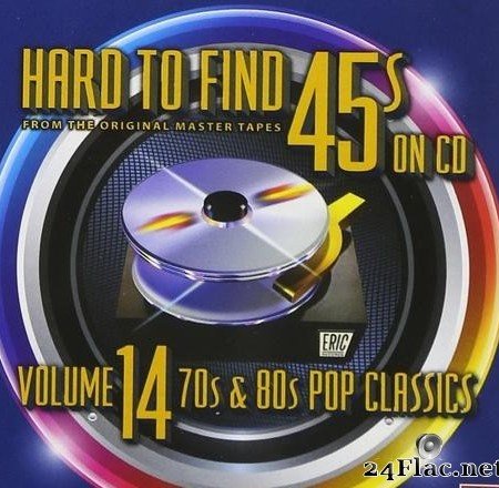 VA - Hard To Find 45's On CD Vol 14 - 70s & 80s Pop Classics (2012) [FLAC (tracks + .cue)]