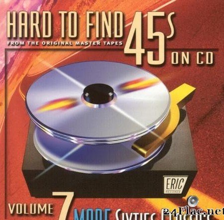 VA - Hard To Find 45's On CD Vol 7 - More Sixties Classics (2001) [FLAC (tracks + .cue)]
