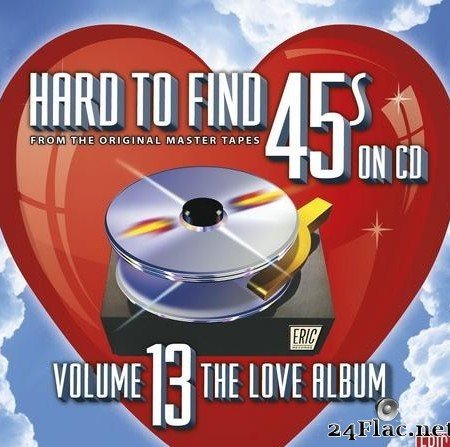 VA - Hard To Find 45's On CD Vol 13 - The Love Album (2012) [FLAC (tracks + .cue)]