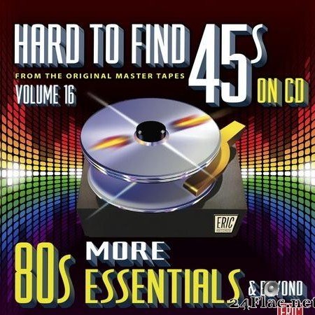 VA - Hard To Find 45's On CD Vol 16 - More 80s Essentials & Beyond (2016) [FLAC (tracks + .cue)]