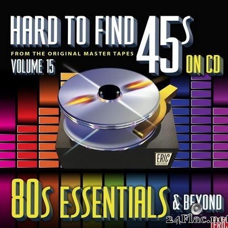 VA - Hard To Find 45's On CD Vol 15 - 80s Essentials & Beyond (2016) [FLAC (tracks + .cue)]