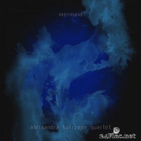 Aleksandra Kutrzepa Quartet - Mermaid (2019) Hi-Res