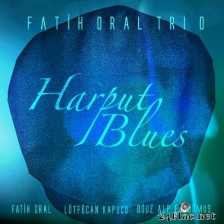 Fatih Oral Trio - Harput Blues (2021) Hi-Res