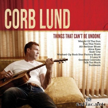 Corb Lund - Things That Can&#039;t Be Undone (2015) Hi-Res