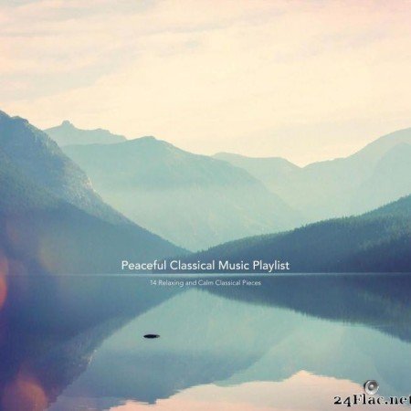 VA - Peaceful Classical Music Playlist: 14 Relaxing and Calm Classical Pieces (2017) [FLAC (tracks)]