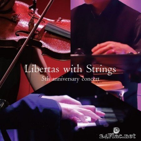 Kaoru Hashimoto - Libertas with Strings 5th anniversary concert (2021) Hi-Res