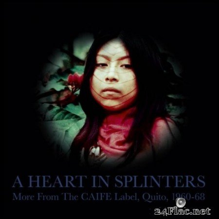 Various Artists - A Heart in Splinters: More from the Caife Label, Quito, 1960-68 (2021) Hi-Res