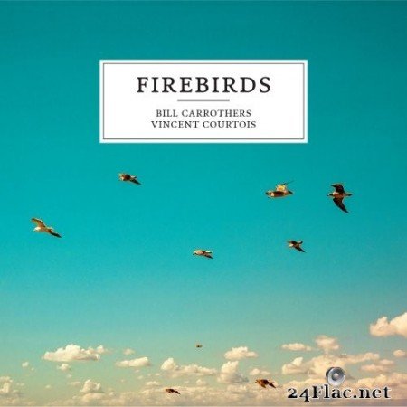 Bill Carrothers, Vincent Courtois - Firebirds (2021) Hi-Res
