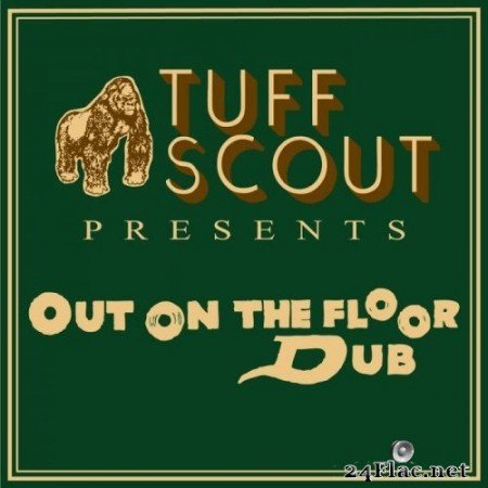 Tuff Scout - Out On The Floor Dub (2021) Hi-Res