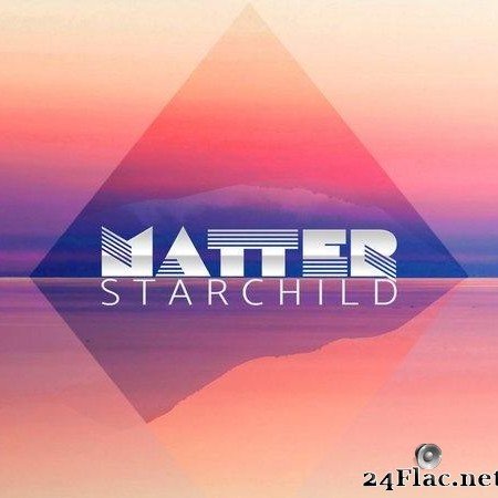 Matter - Starchild (2021) [FLAC (tracks)]