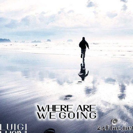 Luigi Lusini - Where Are We Going (2021) [FLAC (tracks)]