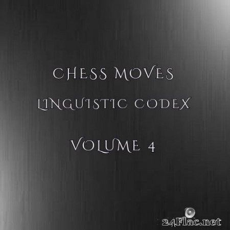 Chess Moves - Linguistic Codex Volume 4 (2021) Hi-Res
