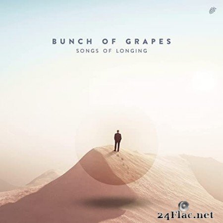 Bunch Of Grapes - Songs Of Longing (2021) Hi-Res