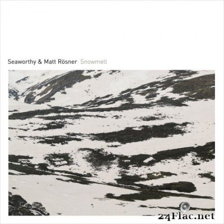 Matt Rösner & Seaworthy - Snowmelt (2021) Hi-Res