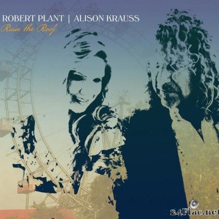 Robert Plant & Alison Krauss - Raise The Roof (Deluxe Edition) (2021) [FLAC (image + .cue)]