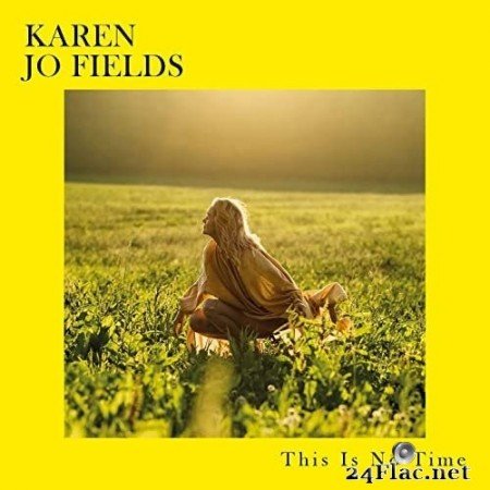 Karen Jo Fields - This is No Time (2021) Hi-Res