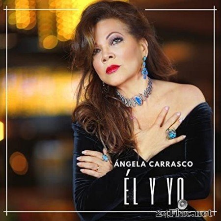 Angela Carrasco - Él Y Yo (2021) Hi-Res