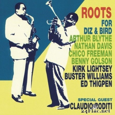 Roots, Benny Golson, Arthur Blythe, Chico Freeman, Nathan Davis, Kirk Lightsey, Buster Williams, Ed Thigpen - For Diz & Bird (2000/2016) Hi-Res