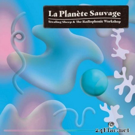 Stealing Sheep, The Radiophonic Workshop - La Planète Sauvage (2021) Hi-Res