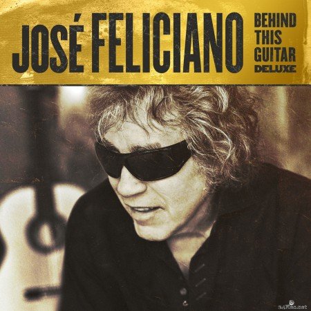 José Feliciano - Behind This Guitar (Deluxe) (2021) Hi-Res