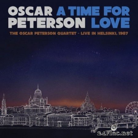 Oscar Peterson - A Time for Love: The Oscar Peterson Quartet Live in Helsinki, 1987 (Live) (2021) Hi-Res