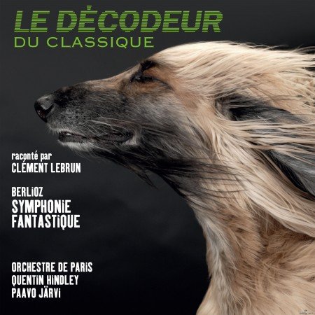 Clément Lebrun and Orchestre de Paris - Berlioz: Symphonie fantastique (Le Décodeur du Classique) (2021) Hi-Res