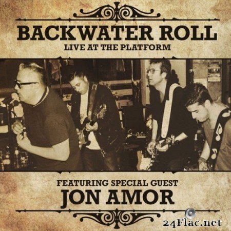 Backwater Roll Blues Band (feat. Jon Amor) - Backwater Roll (Live at the Platform) (2021) Hi-Res
